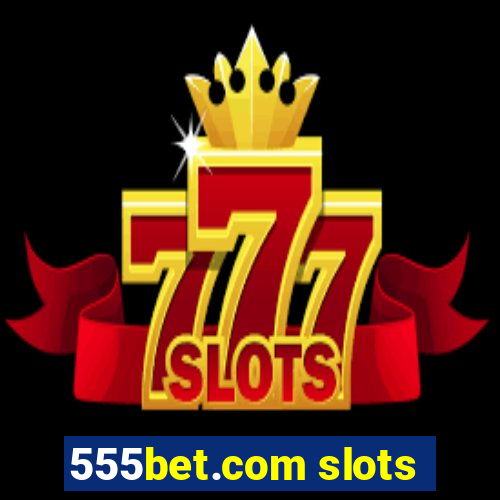 555bet.com slots